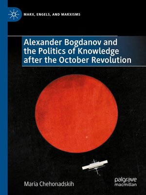 cover image of Alexander Bogdanov and the Politics of Knowledge after the October Revolution